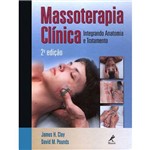 Ficha técnica e caractérísticas do produto Livro - Massoterapia Clínica - Integrando Anatomia e Tratamento