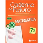 Ficha técnica e caractérísticas do produto Livro - Matemática 7º Ano: Ensino Fundamental - Coleção Caderno do Futuro