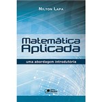 Ficha técnica e caractérísticas do produto Livro - Matemática Aplicada: uma Abordagem Introdutória