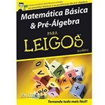 Ficha técnica e caractérísticas do produto Livro - Matemática Básica & Pre-Álgebra para Leigos
