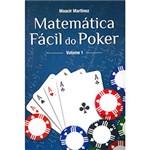 Ficha técnica e caractérísticas do produto Livro - Matemática Fácil do Poker - Vol.1