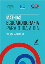 Ficha técnica e caractérísticas do produto Livro - Mathias - Ecocardiografia para o Dia a Dia