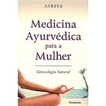 Ficha técnica e caractérísticas do produto Livro - Medicina Ayurvédica para a Mulher
