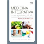 Ficha técnica e caractérísticas do produto Livro - Medicina Integrativa - a Cura Pelo Equilíbrio