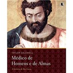 Ficha técnica e caractérísticas do produto Livro - Médicos de Homens e de Almas - a História de São Lucas