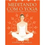 Ficha técnica e caractérísticas do produto Livro - Meditando com o Yoga Tranquilize a Mente e Desperte o Seu Espirito Interior