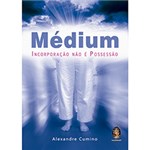 Ficha técnica e caractérísticas do produto Livro - Médium - Incorporação não é Possessão