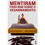 Ficha técnica e caractérísticas do produto Livro - Mentiram para Mim Sobre o Desarmamento