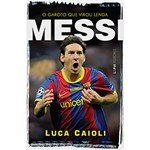 Ficha técnica e caractérísticas do produto Livro - Messi: o Garoto que Virou Lenda