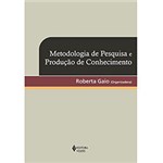 Ficha técnica e caractérísticas do produto Livro - Metodologia de Pesquisa e Produção de Conhecimento