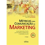Livro - Métricas para Comunicação de Marketing: Guia para Executivos Justificarem Campanhas e Gerarem Valor