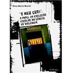 Ficha técnica e caractérísticas do produto Livro - Meu Guri, O: o Papel da Exclusão Escolar na Gênese da Violência