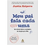 Livro - Meu Pai Fala Cada Uma: um Retrato Hilário e Verdadeiro da Relação Pai e Filho