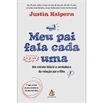 Ficha técnica e caractérísticas do produto Livro - Meu Pai Fala Cada Uma: um Retrato Hilário e Verdadeiro da Relação Pai e Filho