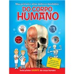 Ficha técnica e caractérísticas do produto Livro - Meu Primeiro Atlas Dobra e Desdobra do Corpo Humano