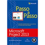 Livro - Microsoft Project 2013: Aprenda Rapidamente o que Precisa no Ritmo que Você Deseja - Série Passo a Passo