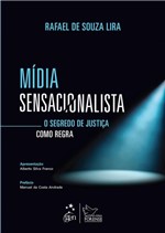Ficha técnica e caractérísticas do produto Livro - Mídia Sensacionalista - o Segredo de Justiça Como Regra