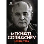 Ficha técnica e caractérísticas do produto Livro - Mikhail Gorbachev: Minha Vida