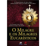 Ficha técnica e caractérísticas do produto Livro - Milagre e os Milagres Eucarísticos, o