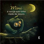 Ficha técnica e caractérísticas do produto Livro - Mimi, a Coruja que Tinha Medo de Escuro