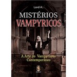 Ficha técnica e caractérísticas do produto Livro - Mistérios Vampyricos: a Arte do Vampirismo Contemporâneo