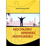Ficha técnica e caractérísticas do produto Livro - Mochileiro Aprendiz Aventureiro