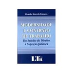 Ficha técnica e caractérísticas do produto Livro - Modernidade e Contrato de Trabalho