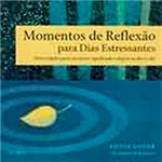 Ficha técnica e caractérísticas do produto Livro - Momentos de Reflexão para Dias Estressantes
