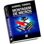 Livro - Montagem de Micros para Autodidatas, Estudantes e Técnicos