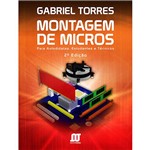 Ficha técnica e caractérísticas do produto Livro - Montagem de Micros: para Autodidatas, Estudantes e Técnicos
