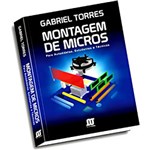 Ficha técnica e caractérísticas do produto Livro - Montagem de Micros para Autodidatas, Estudantes e Técnicos