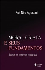 Ficha técnica e caractérísticas do produto Livro - Moral Cristã e Seus Fundamentos