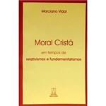 Ficha técnica e caractérísticas do produto Livro - Moral Cristã em Tempos de Relativismo e Fundamentalismo