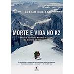 Livro - Morte e Vida no K2: o Relato de um dos Maiores Desastres na História do Montanhismo