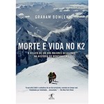 Ficha técnica e caractérísticas do produto Livro - Morte e Vida no K2: o Relato de um dos Maiores Desastres na História do Montanhismo