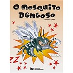 Ficha técnica e caractérísticas do produto Livro - Mosquito Dengoso, o