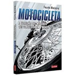Ficha técnica e caractérísticas do produto Livro - Motocicleta - a Evolução das Máquinas que Conquistaram o Mundo