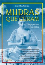 Ficha técnica e caractérísticas do produto Livro - Mudras que Curam