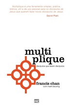 Ficha técnica e caractérísticas do produto Livro - Multiplique - Discípulos que Fazem Discípulos