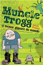 Ficha técnica e caractérísticas do produto Livro - Muncle Trogg - o Menor Gigante do Mundo