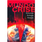 Livro - Mundo em Crise - Economia, Ecologia, Energia