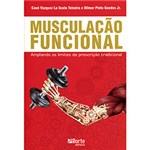 Ficha técnica e caractérísticas do produto Livro - Musculação Funcional: Ampliando os Limites da Prescrição Tradicional