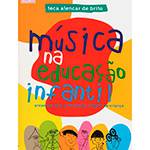 Ficha técnica e caractérísticas do produto Livro - Musica na Educaçao Infantil