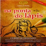 Ficha técnica e caractérísticas do produto Livro - na Ponta do Lápis - Curso de Desenho