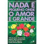 Livro - Nada é Pequeno Onde o Amor é Grande