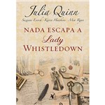 Ficha técnica e caractérísticas do produto Livro - Nada Escapa a Lady Whistledown