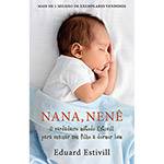 Livro - Nana, Nenê: o Verdadeiro Método Estivill para Ensinar Seu Filho a Dormir Bem