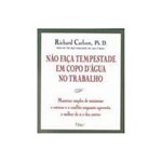 Ficha técnica e caractérísticas do produto Livro - Nao Faça Tempestade em Copo D'Agua no Trabalho