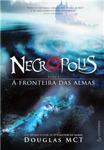 Ficha técnica e caractérísticas do produto Livro - Necrópolis 1 - a Fronteira das Almas
