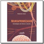 Ficha técnica e caractérísticas do produto Livro - Neuroaprendizagem Estratégias de Leitura e Escrita - Wak